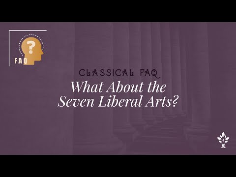 Classical FAQ: What about the Seven Liberal Arts?