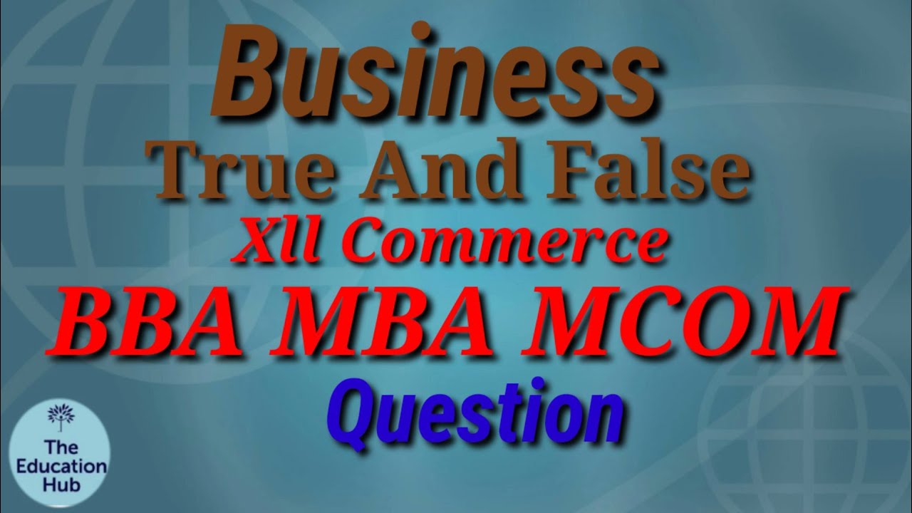 Business True And False The Education Hub