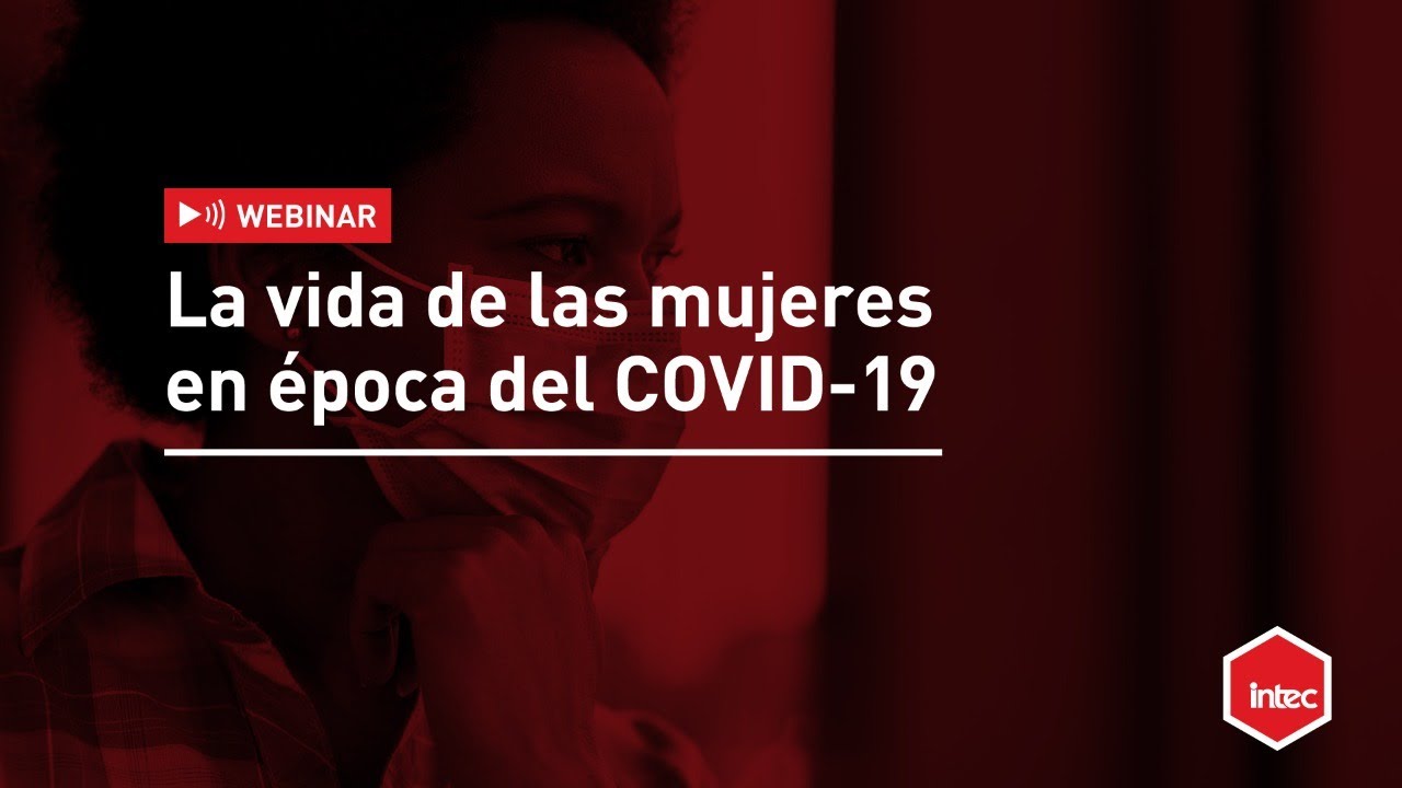 INTEC | La vida de las mujeres en época del COVID-19 - YouTube