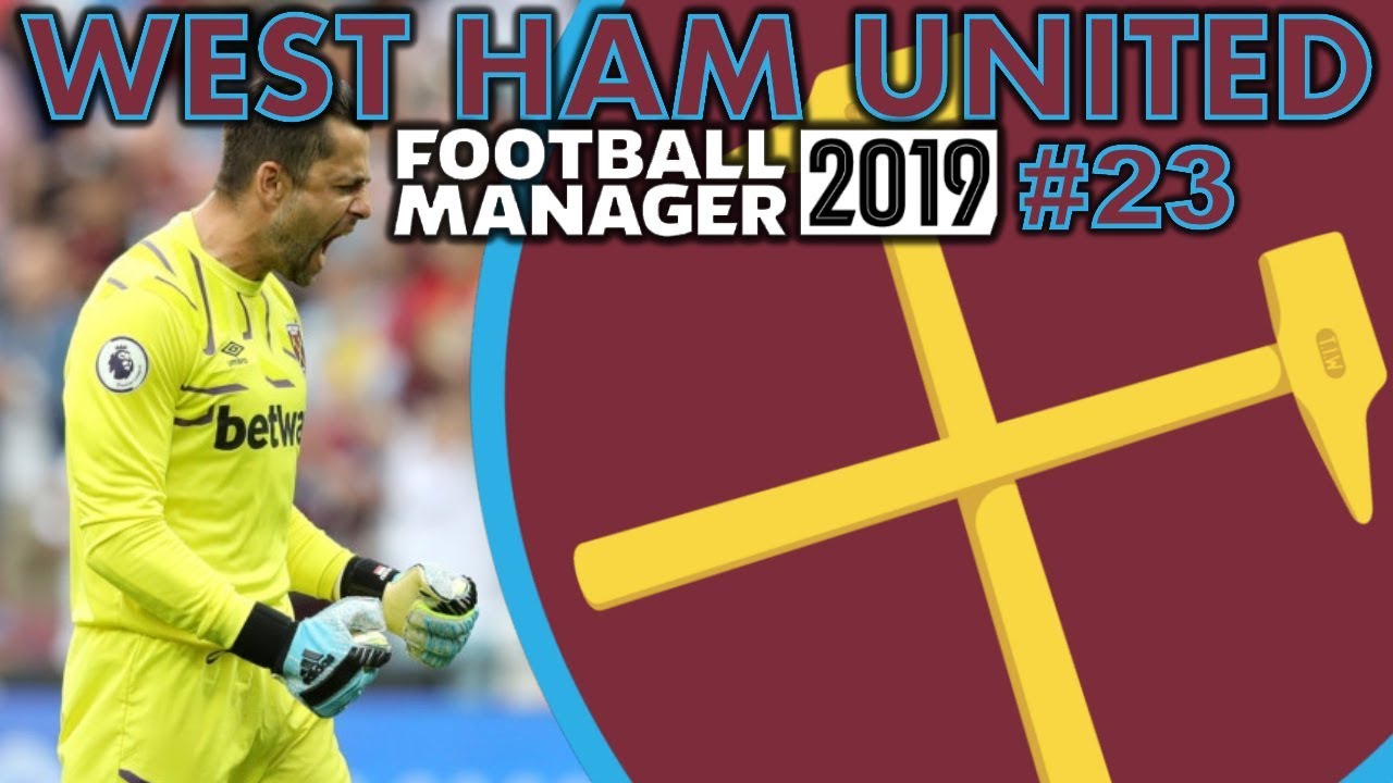 WEST HAM UNITED FM19 | Episode 23 | Football Manager 2019