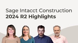 Sage Intacct Construction 2024 R2 Update: Key New Features Explained