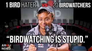 1 Bird Hater VS 20 Birdwatchers | Arounded