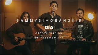 Sammy Simorangkir  Dia  Groove Version By Freememory 