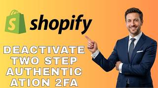 How to Deactivate Two Step Authentication 2FA Shopify (Fresh Update)