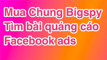 Mua chung tài khoản Bigspy tìm bài quảng cáo Facebook ads
