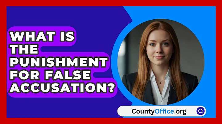 What Is The Punishment For False Accusation? - CountyOffice.org