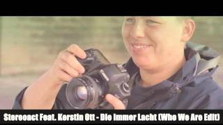 Stereoact feat.Kerstin Ott - Die Immer Lacht (Who We Are Edit)