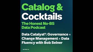 TAKEAWAY - Data Catalyst³: Governance × Change Management × Data Fluency w/ Bob Seiner