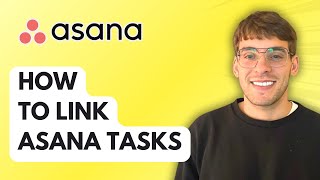 How to Link Asana Tasks [2026 Full Guide]