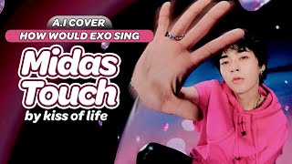 「A.I COVER」 HOW WOULD EXO (엑소) SING 'MIDAS TOUCH' BY KISS OF LIFE?
