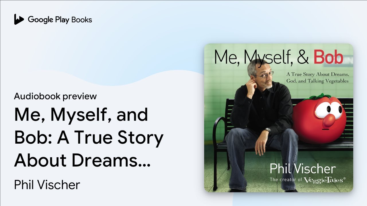 Me, Myself, and Bob A True Story About Dreams,… by