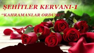 ŞEHİTLER KERVANI 1 - KAHRAMANLAR ORDUSU