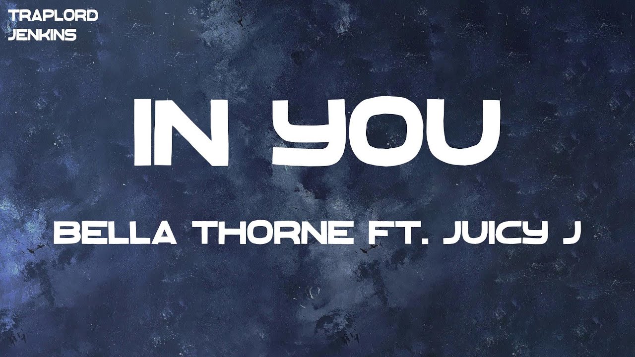 Bella Thorne ft. Juicy J In You (Lyrics) YouTube