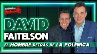 DAVID FAITELSON, el hombre detrás de la POLÉMICA | La entrevista con Yordi Rosado