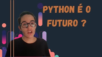PYTHON É O FUTURO ?