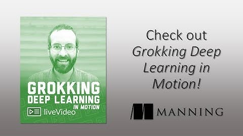 Grokking Deep Learning in Motion