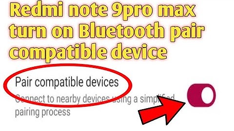 Redmi note 9pro max turn on Bluetooth pair compatible device 2020