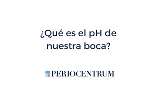 Todo lo que debes saber sobre el pH de tu boca