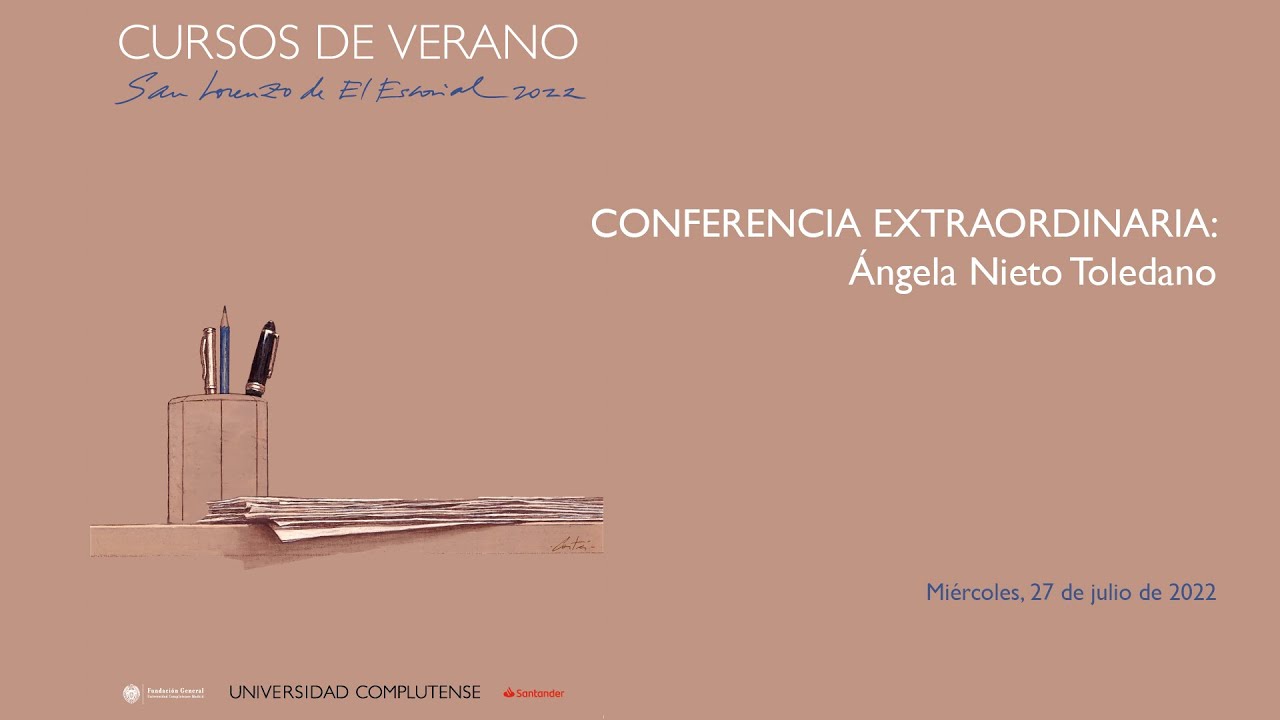 CONFERENCIA EXTRAORDINARIA. Ángela Nieto Toledano. Cursos de verano Complutense UCM