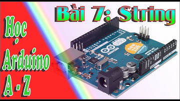 Học Arduino A - Z Bài 7 String - Học Cơ Điện Tử