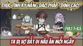 [Full 1-65] | Thức Tỉnh Kỹ Năng Đao Pháp Đỉnh Cao, Ta Bị Vợ Bắt Đi Nấu Ăn Mỗi Ngày | MT VietSub screenshot 5