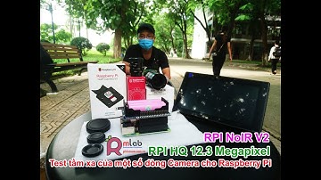 [MLAB.VN] Test TẦM XA của Camera NoIR V2 và High Quality Camera trên Raspberry Pi | Video 2  Covid19