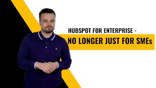 Hubspot For Enterprise Businesses - No Longer Just For Smes Axon Garside - Hubspot Diamond Partner