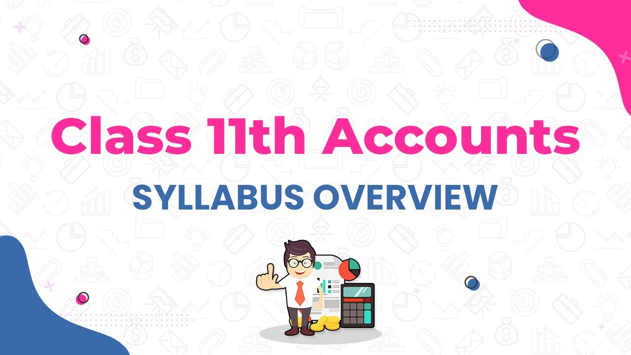 Class 11 accounts syllabus overview class 11 accounts syllabus 2020