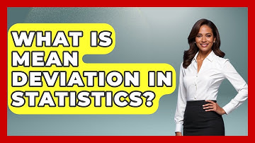 What Is Mean Deviation In Statistics? - The Friendly Statistician