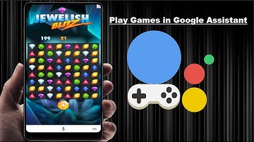How to Play Games with Google Assistant in Android Device