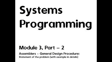 Assemblers | General Design Procedure | Design Specification of Assembler - Statement of the Problem