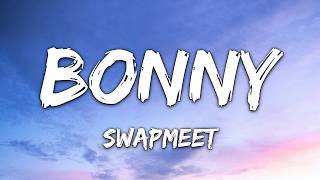 Swapmeet - Bonny (Lyrics)