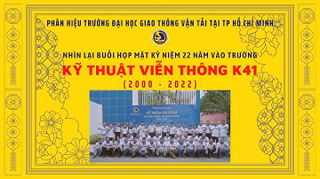 NHỮNG KHOẢNH KHẮC HỘI NGỘ CỦA LỚP KỸ THUẬT VIỄN THÔNG K41 3 NĂM VỀ TRƯỚC | 2022.09.18