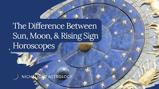 The Difference Between Sun, Moon, and Rising Sign Horoscopes