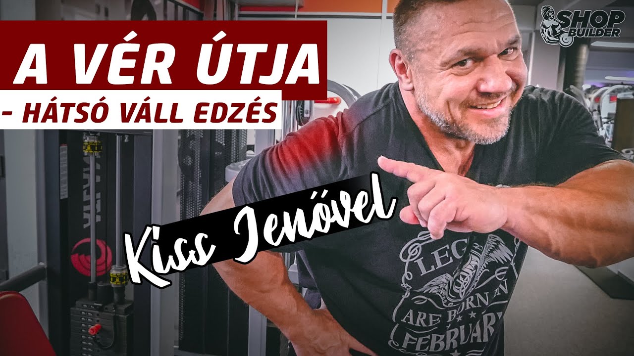 A vér útja - Hátsó váll edzés Kiss Jenővel