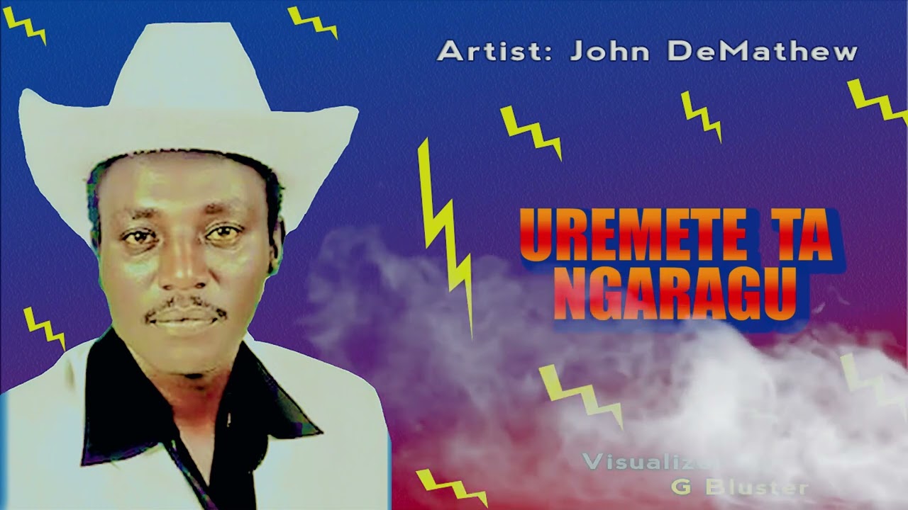 JOHN DEMATHEW     UREMETE  TA  NGARAGU