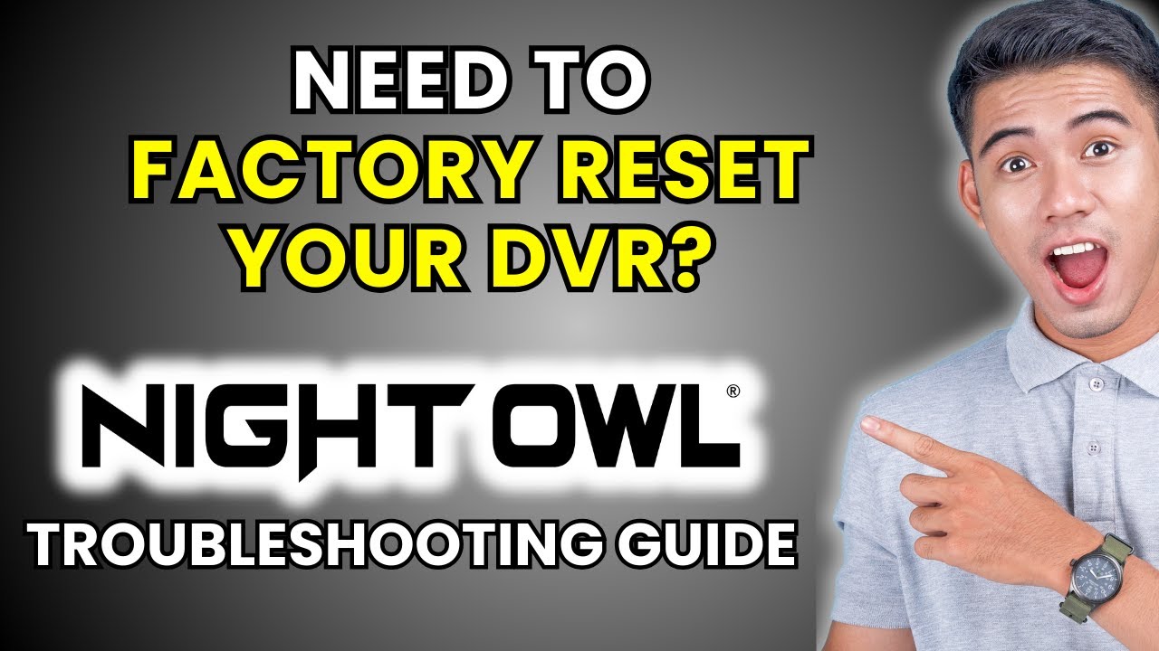 How to Factory Reset Night Owl DVR [2025 Method]