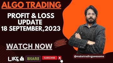 Algo PnL Update - 18 September, 2023 | Make Trading Awesome | Algo Trading Performance Report