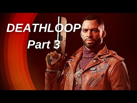 DEATHLOOP Gameplay Walkthrough - Part 3