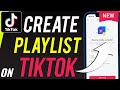 How to Create a Playlist on TikTok