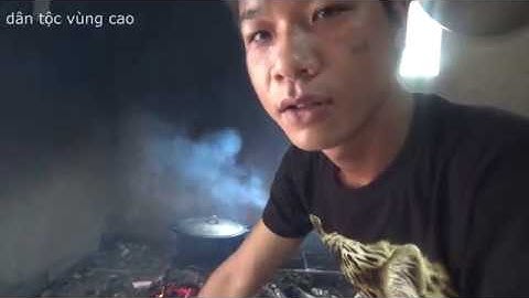 Dân Tộc Vùng Cao - nấu cơm bên bếp củi vùng quê nghèo vùng cao