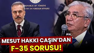 MESUT HAKKI CAŞIN'DAN HAKAN FİDAN'A F-35 SORUSU!