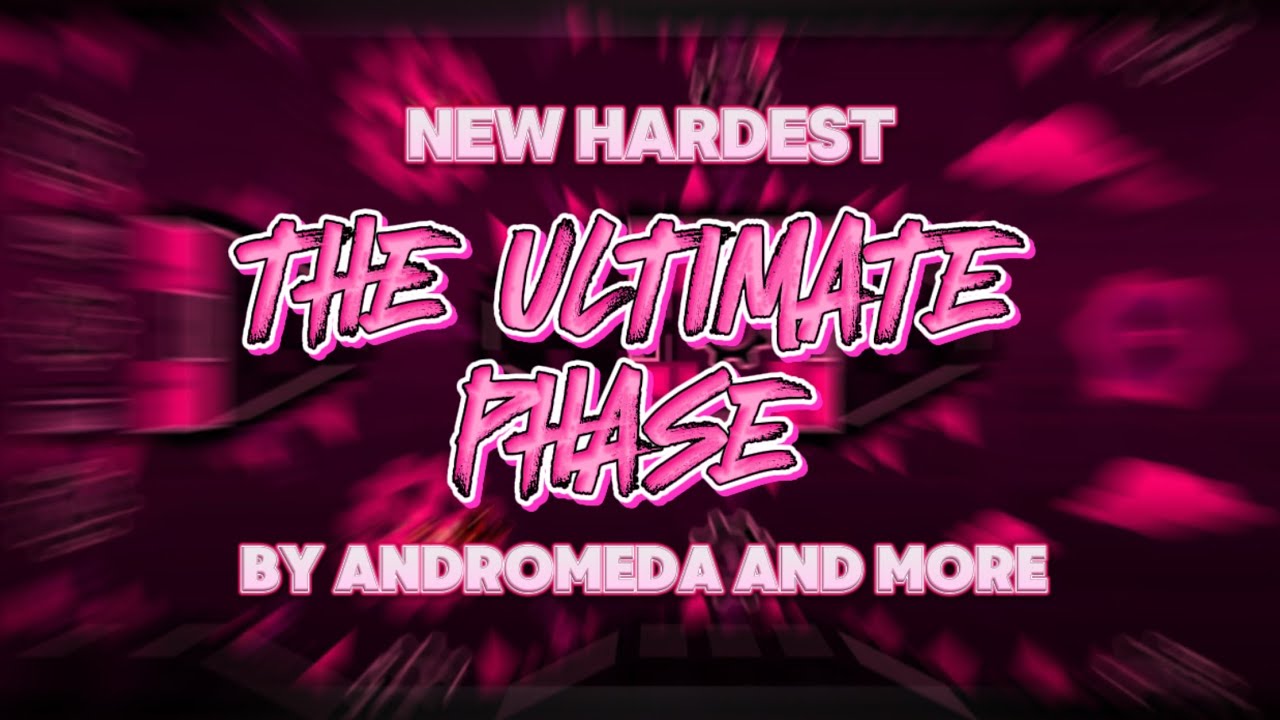 NEW HARDEST // The Ultimate Phase (Extreme Demon) by Andromeda GMD and More // Geometry Dash 2.207