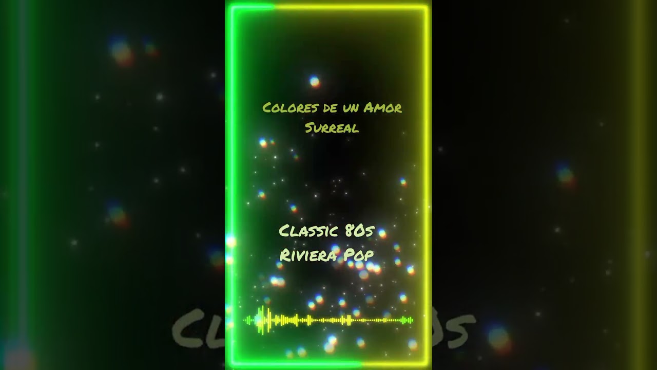 Colores de un Amor Surreal (Classic 80s Riviera Pop) 