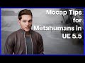 Motion Capture tips I've Learned when Using Metahumans