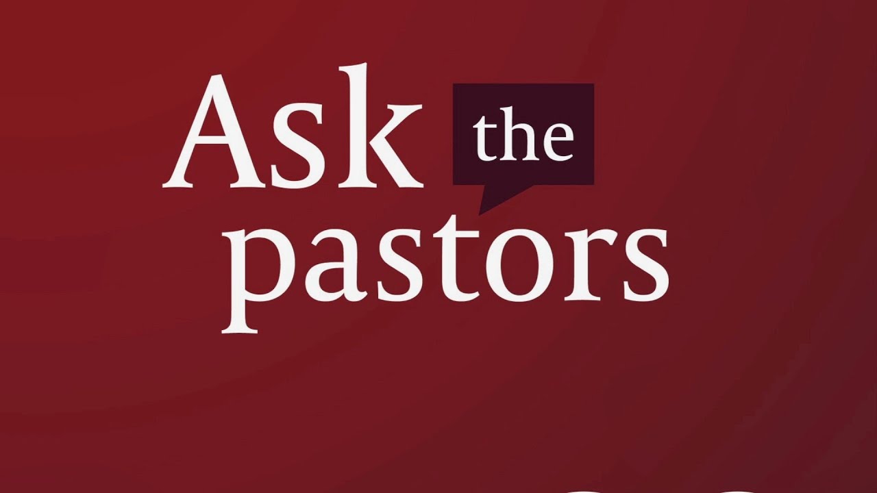 ASK THE PASTORS- episode 25 - YouTube