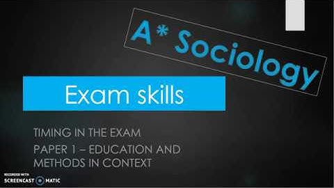 A* Sociology Exam Skills (Timing in paper 1)
