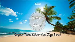 Benjamin Francis Leftwich - Shine ( Kygo Remix )