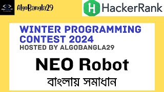 NEO Robot | Winter Programming Contest 2024 Hosted by AlgoBangla29 | বাংলায় সমাধান | HackerRank