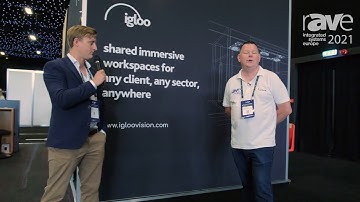 ISE 2021: Jake Rowland Gives Tour of Igloo Stand, Shows Igloo Immersive Workspace